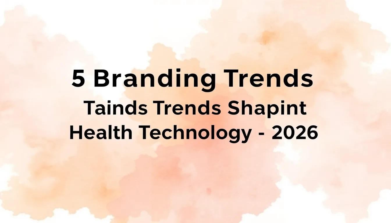 5 ΤΆΣΕΙΣ BRANDING ΠΟΥ ΔΙΑΜΟΡΦΏΝΟΥΝ ΤΗΝ ΤΕΧΝΟΛΟΓΊΑ ΥΓΕΊΑΣ 2026